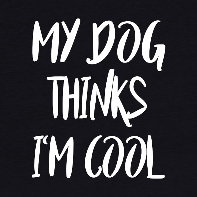 my dog thinks i'm cool by lonway